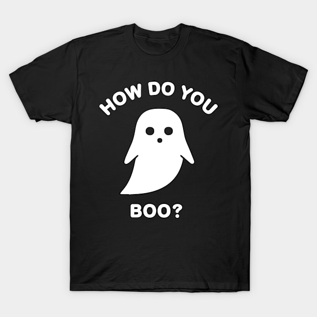 How Do You Boo? Halloween Ghost BoomBoomInk T-Shirt by BoomBoomInk